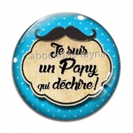 Cabochon Verre - je suis un papy qui déchire