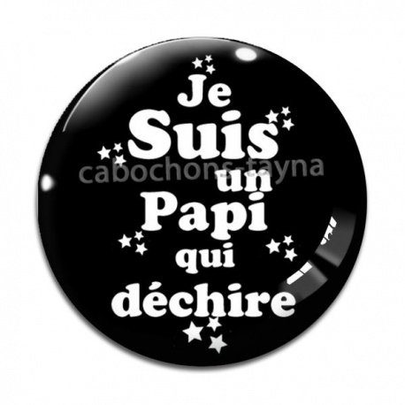 Cabochon Verre - je suis un papi qui déchire