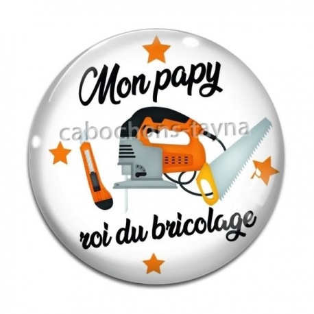 Cabochon Verre - mon papy roi du bricolage