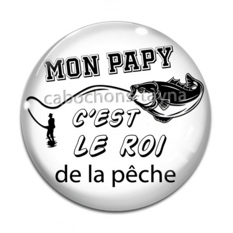 Cabochon Verre - mon papy c'est le roi de la pêche