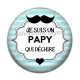 Cabochon Résine - je suis un papy qui déchire