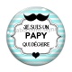 Cabochon Verre - je suis un papy qui déchire