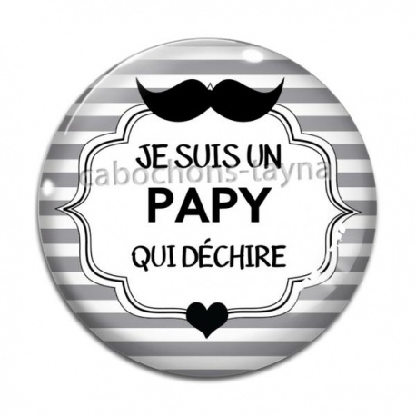 Cabochon Verre - je suis un papy qui déchire