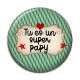 Cabochon Résine - tu es un super papy