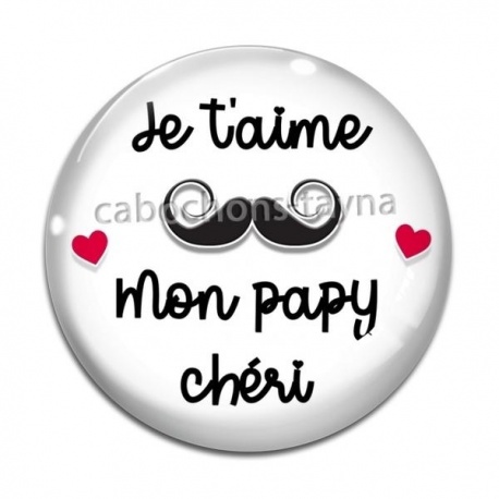Cabochon Verre - je t'aime mon papy chéri