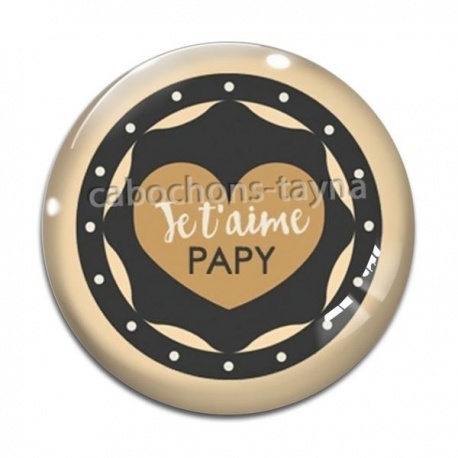 Cabochon Verre - je t'aime papy