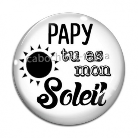 Cabochon Verre - papy tu es mon soleil