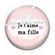 Cabochon Verre - je t'aime ma fille