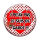Cabochon Verre - j''peux pas je suis de garde