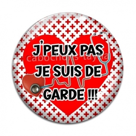 Cabochon Verre - j''peux pas je suis de garde