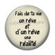 Cabochon Résine - fait de ta vie un rêve et d'un rêve une réalité