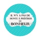 il n'y a pas de honte à préférer le bonheur