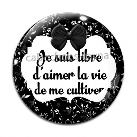 Cabochon Verre - je suis libre d'aimer la vie de me cultiver