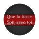 que la force soit avec toi