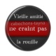 Cabochon Résine - vieille amitié ne craint pas la rouille