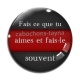 Cabochon Verre - fais ce que tu aimes et fais le souvent