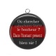 Pendentif Cabochon Argent - ou chercher le bonheur, dans l'instant présent bien sur