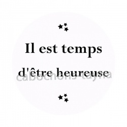 il est temps d'être heureuse