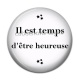 Cabochon Résine - il est temps d'être heureuse