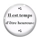 Cabochon Verre - il est temps d'être heureuse