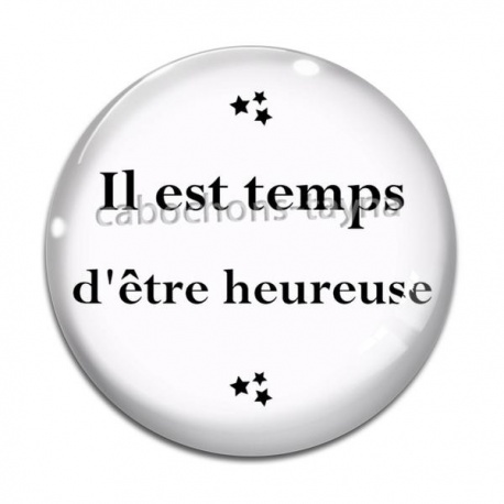Cabochon Verre - il est temps d'être heureuse