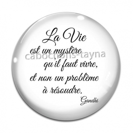 Cabochon Verre - la vie est un mystère qu'il faut vivre