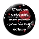 Cabochon Verre - c'est en croyant aux roses qu'on les fait éclore
