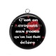 Pendentif Cabochon Argent - c'est en croyant aux roses qu'on les fait éclore