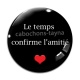 Cabochon Verre - le temps confirme l'amitié