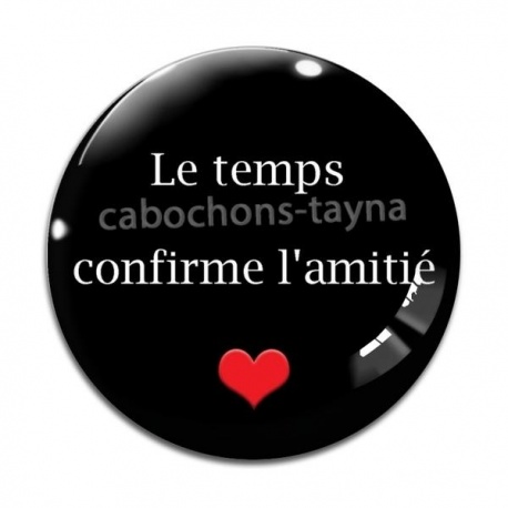 Cabochon Verre - le temps confirme l'amitié