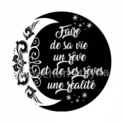 fais de ta vie un rêve et de ses rêves une réalité