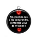 Pendentif Cabochon Argent - ne chercher pas à me comprendre contentez vous de m'aimer