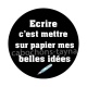 écrire c'est mettre sur papier mes belles idées