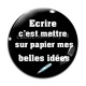 Cabochon Verre - écrire c'est mettre sur papier mes belles idées