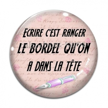Cabochon Verre - écrire c'est ranger le bordel qu'on a dans la tête