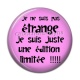 Cabochon Résine - ne ne suis pas étrange je suis juste une édition limitée