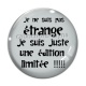 Cabochon Verre - ne ne suis pas étrange je suis juste une édition limitée