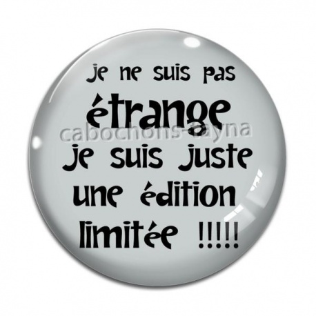 Cabochon Verre - ne ne suis pas étrange je suis juste une édition limitée
