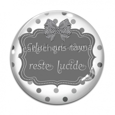 Cabochon Verre - celui qui rêve reste lucide