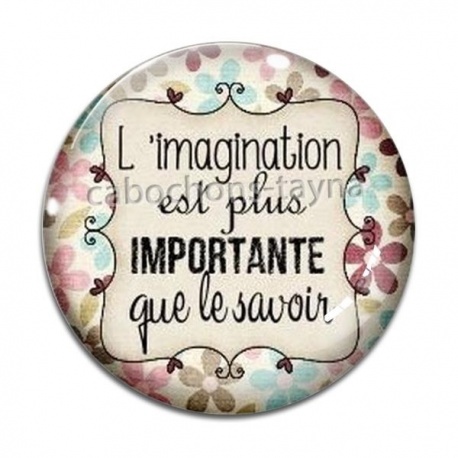Cabochon Verre - l'imagination est plus importante que le savoir