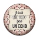 Cabochon Résine - je suis une voix pas un écho