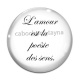 Cabochon Verre - l'amour est la poésie des sens