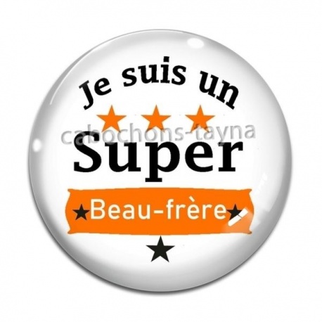 Cabochon Verre - je suis un super beau frère