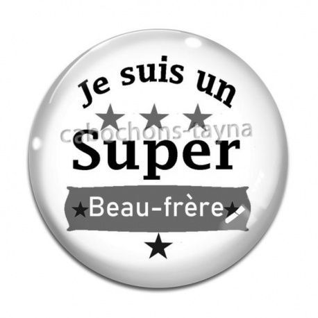 Cabochon Verre - je suis un super beau frère