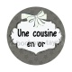 une cousine en or