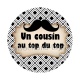 un cousin au top du top