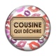 Cabochon Verre - une cousine qui déchire