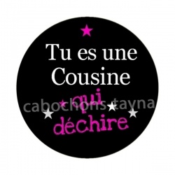 tu es une cousine qui déchire