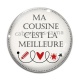 Cabochon Verre - ma cousine c'est la meilleure