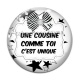 Cabochon Verre - une cousine comme toi c'est unique